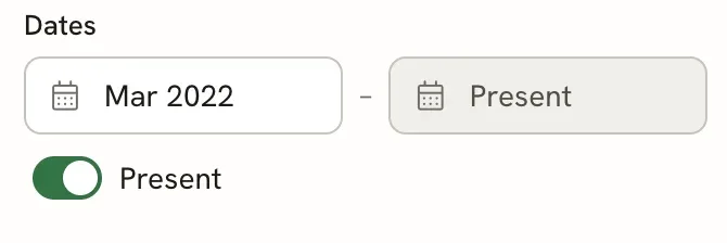 The Dates field with Mar 2022 in the start box, the end box greyed out showing Present, and the Present switch turned on.