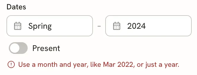 The Dates field with Spring typed in the start box and 2024 in the end box, and a red message below: Use a month and year, like Mar 2022, or just a year.