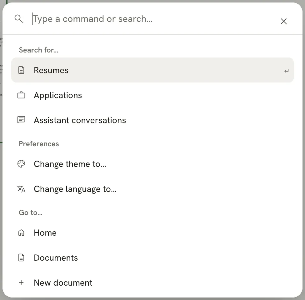 The command bar with the placeholder "Type a command or search…" and three groups: Search for… with Resumes, Applications and Assistant conversations; Preferences with Change theme to… and Change language to…; and Go to… with Home, Documents and New document.